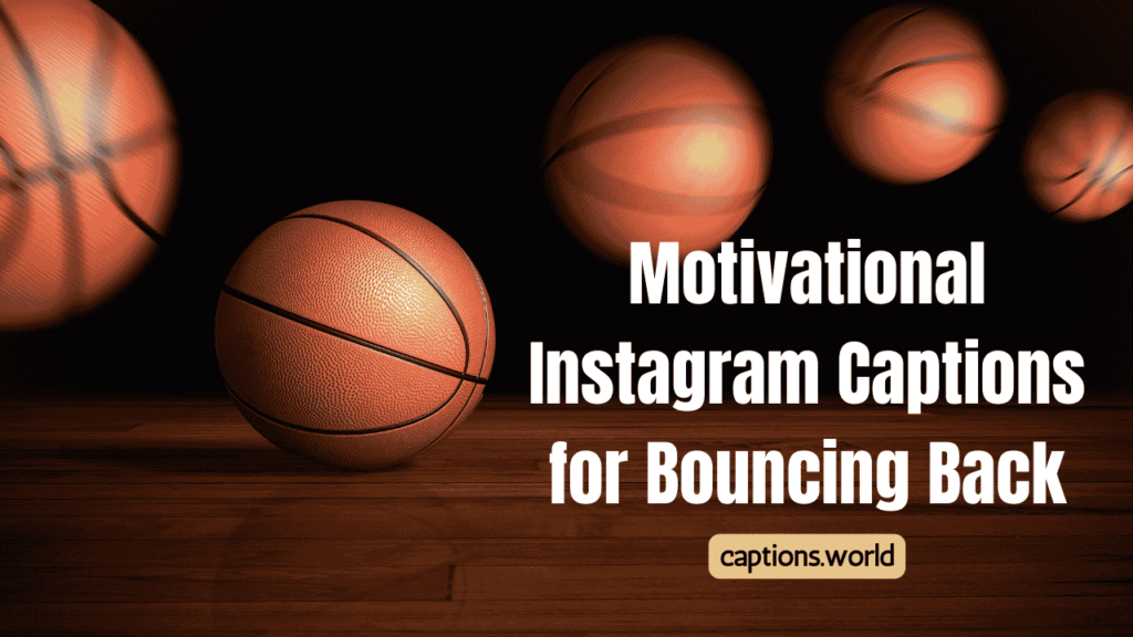 Motivational Instagram Captions for Bouncing Back