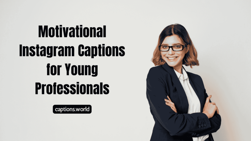 Motivational Instagram Captions for Young Professionals